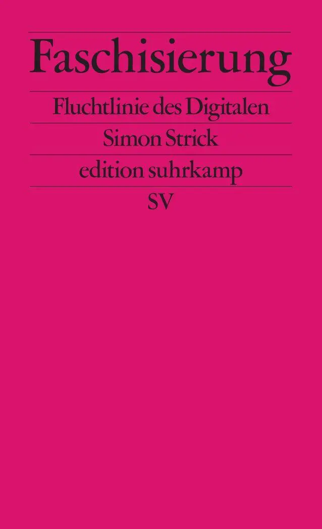Cover: 9783518128701 | Faschisierung | Fluchtlinie des Digitalen | Simon Strick | Taschenbuch