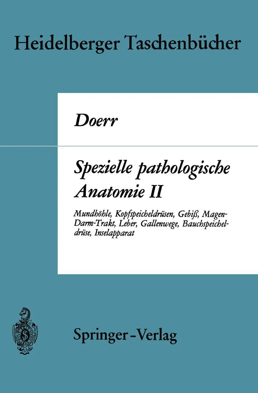 Spezielle pathologische Anatomie II: Mundhöhle Kopfspeicheldrüsen Gebiß Magen-Darm-Trakt, Leber Gallenwege Bauchspeicheldrüse Inselapparat (Heidelberger Taschenbücher, 70a)