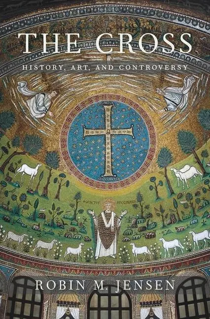 Cover: 9780674088801 | The Cross | History, Art, and Controversy | Robin M Jensen | Buch
