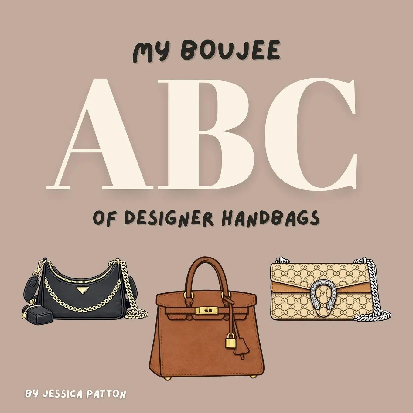Cover: 9781067638801 | My Boujee ABC of Designer Handbags | Jessica Patton | Taschenbuch