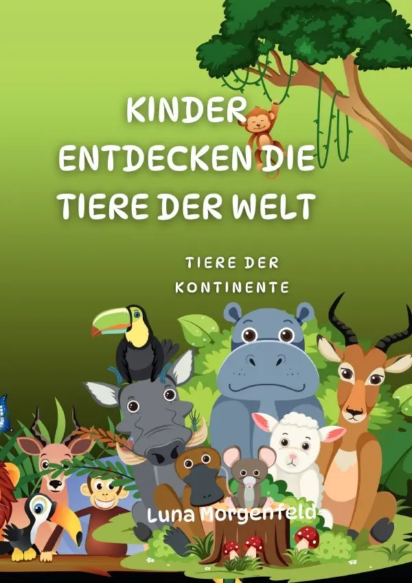 Cover: 9783565028801 | Kinder entdecken die Tiere der Welt | Tiere der Kontinente. DE | Buch