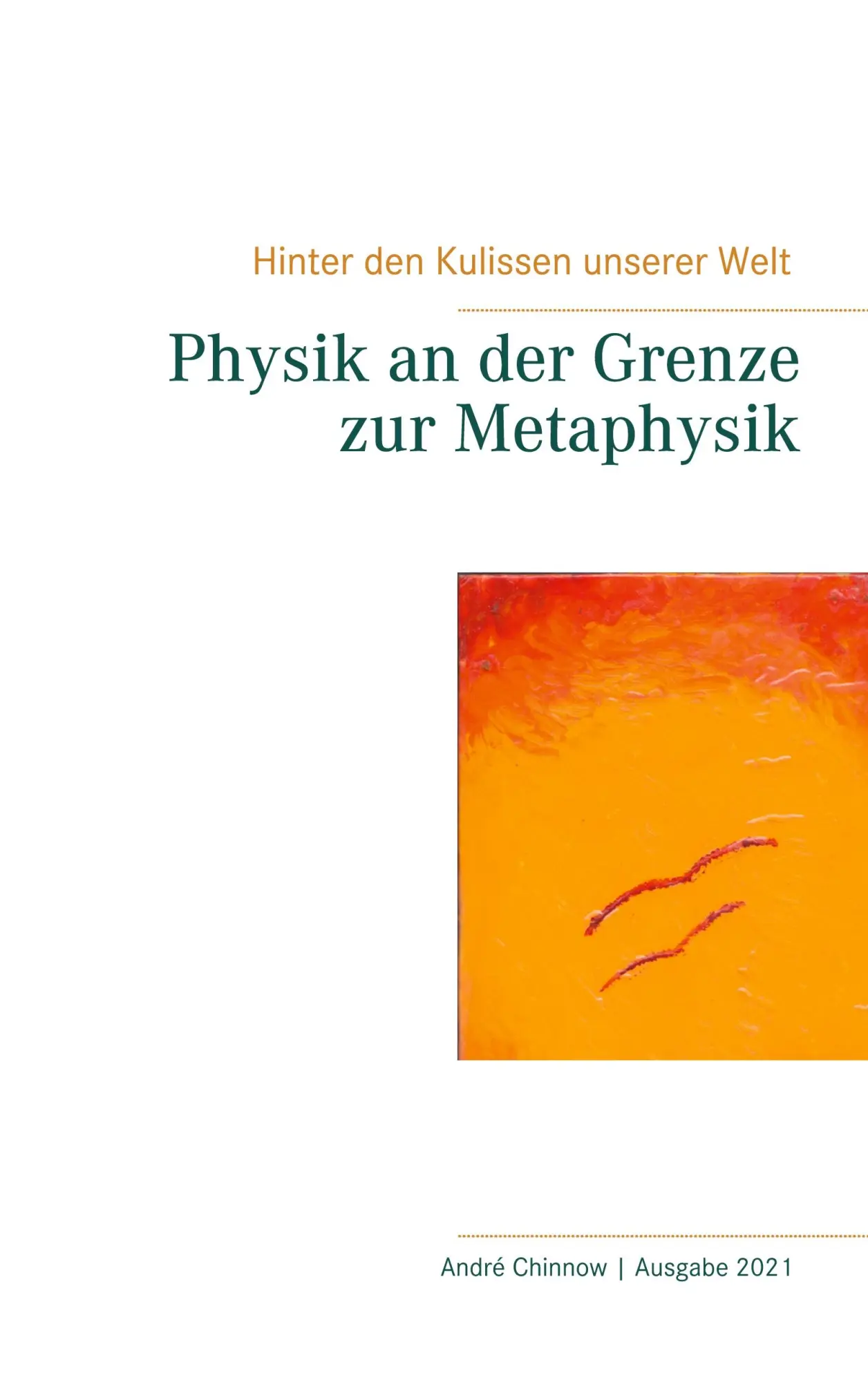 Physik an der Grenze zur Metaphysik (Hinter den Kulissen unserer Welt)