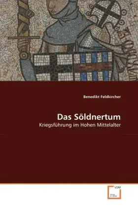 Cover: 9783639058901 | Das Söldnertum | Kriegsführung im Hohen Mittelalter | Feldkircher