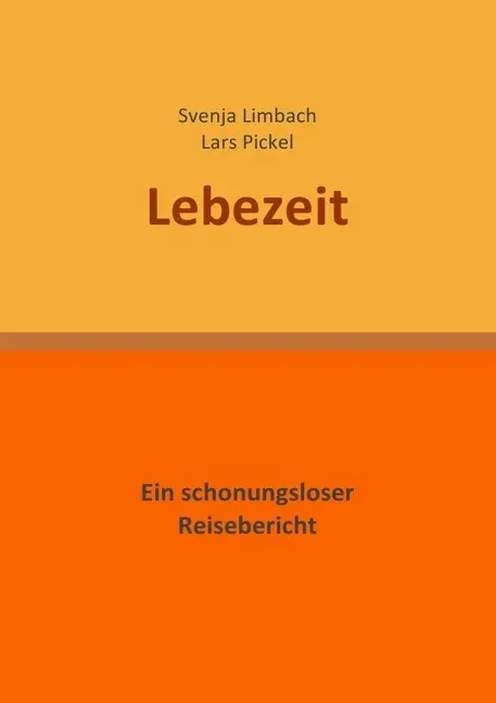 Cover: 9783869319001 | Lebezeit | Ein schonungsloser Reisebericht | Svenja Limbach | Buch