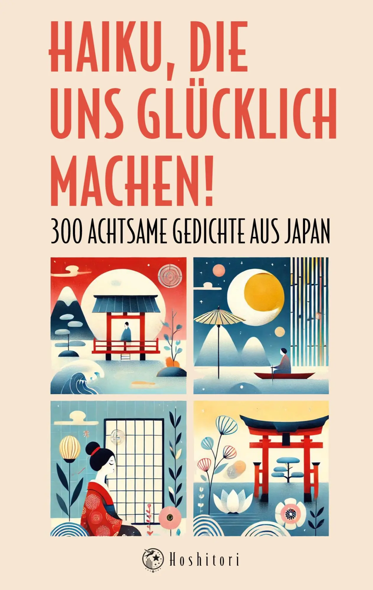 Cover: 9783911889001 | Haiku, die uns glücklich machen | 300 achtsame Gedichte aus Japan