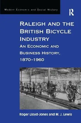 Cover: 9781138269101 | Raleigh and the British Bicycle Industry | Roger Lloyd-Jones (u. a.)