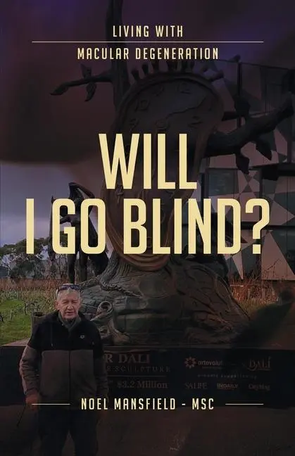 Cover: 9781922589101 | Will I Go Blind: Living with Macular Degeneration | Noel Mansfield