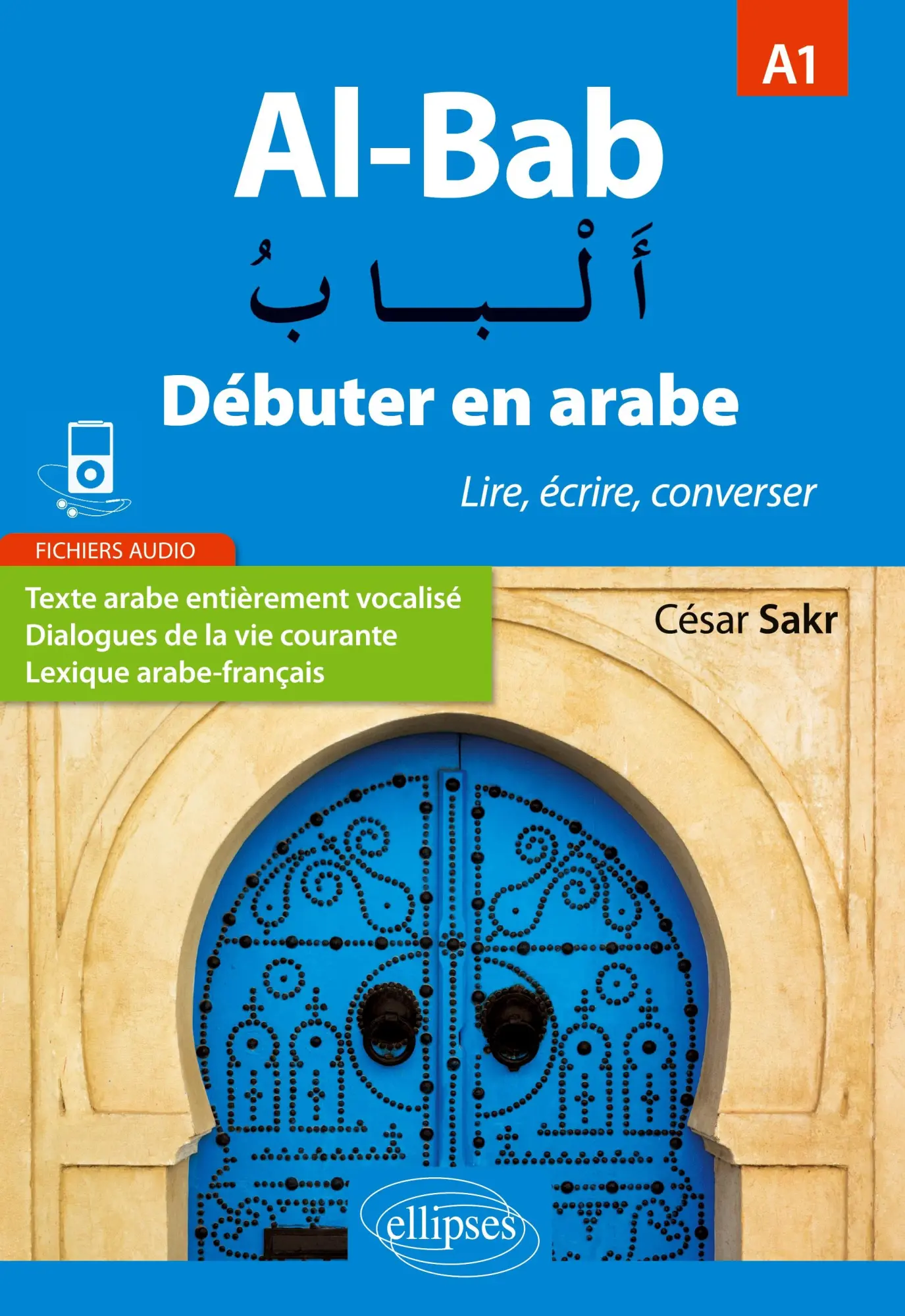 Cover: 9782340029101 | Al-Bab. Débuter en arabe. Lire, écrire, converser. Niveau A1. | Sakr