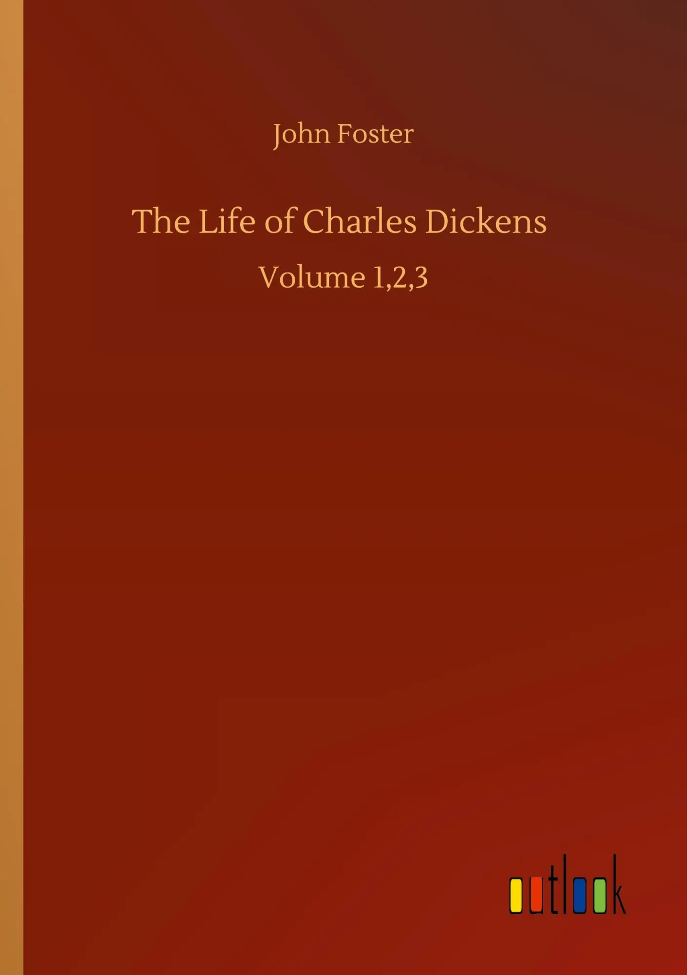 Cover: 9783752319101 | The Life of Charles Dickens | Volume 1,2,3 | John Foster | Taschenbuch