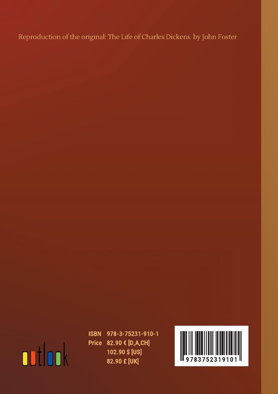 Rückseite: 9783752319101 | The Life of Charles Dickens | Volume 1,2,3 | John Foster | Taschenbuch