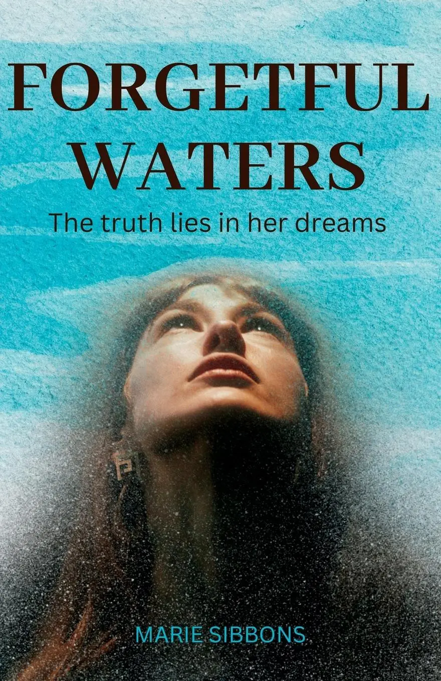 Cover: 9781739429201 | Forgetful Waters | The truth lies in her dreams. | Marie Sibbons
