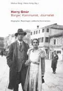 Harry Gmür: Bürger, Kommunist, Journalist
