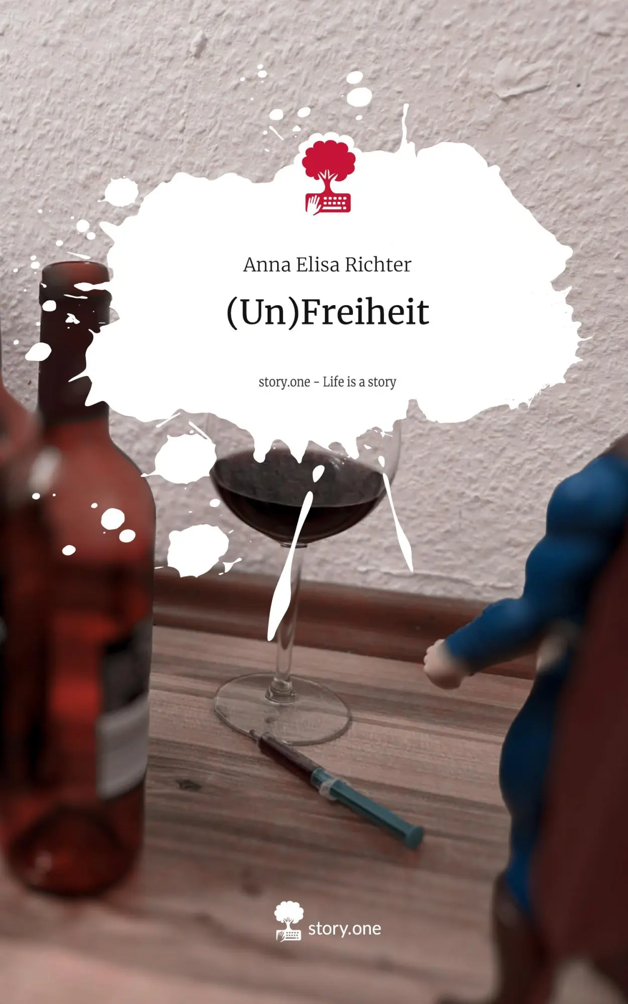 Cover: 9783711579201 | (Un)Freiheit. Life is a Story - story.one | Anna Elisa Richter | Buch