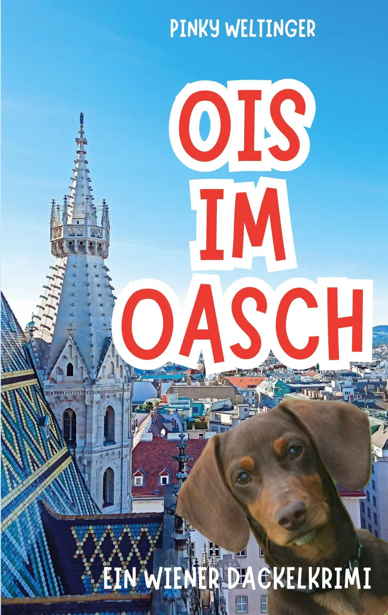 Cover: 9783696729301 | Ois im Oasch | Ein Wiener Dackelkrimi | Pinky Weltinger | Taschenbuch