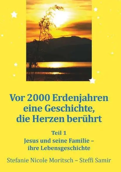 Cover: 9783991819301 | Vor 2000 Erdenjahren, eine Geschichte die Herzen berührt - Teil 1