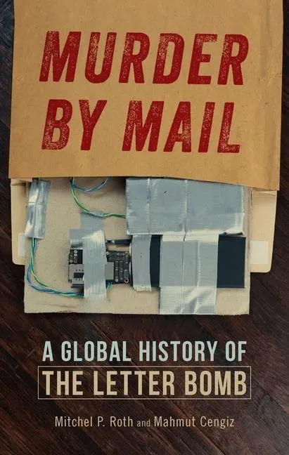 Cover: 9781789149401 | Murder by Mail | A Global History of the Letter Bomb | Roth (u. a.)