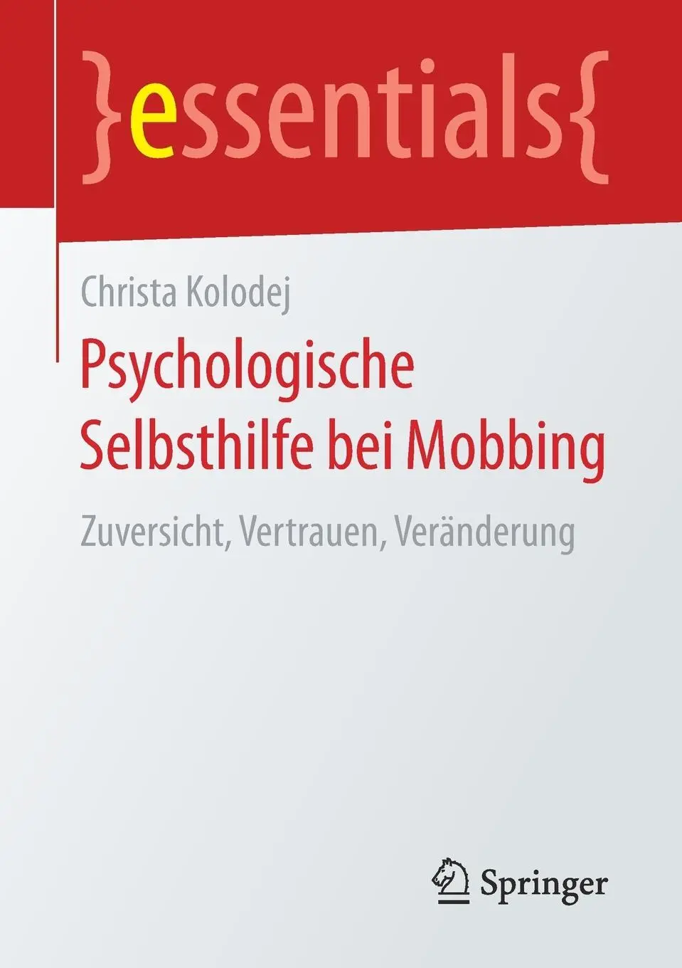 Cover: 9783658199401 | Psychologische Selbsthilfe bei Mobbing | Christa Kolodej | Taschenbuch