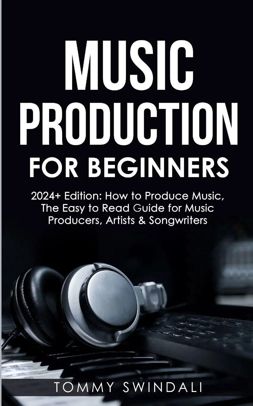 Cover: 9781088049501 | Music Production For Beginners 2024+ Edition | Tommy Swindali | Buch
