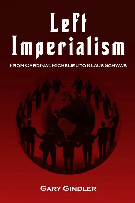 Cover: 9781557789501 | Left Imperialism | From Cardinal Richelieu to Klaus Schwab | Gindler