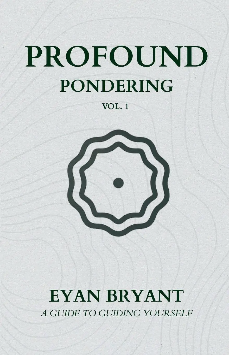 Cover: 9798999239501 | Profound Pondering | A guide to guiding yourself | Eyan D Bryant