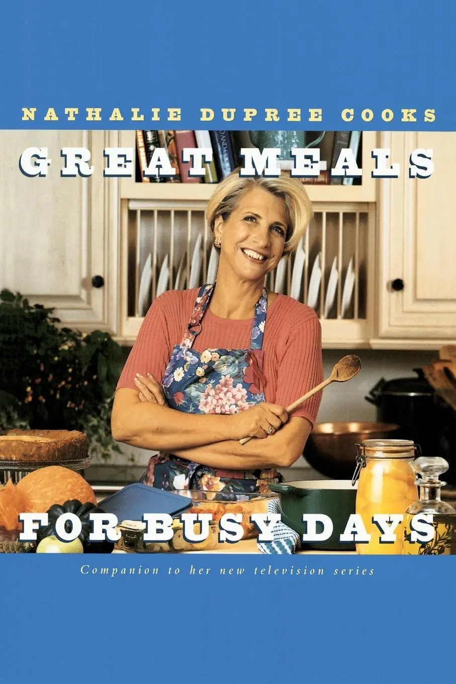 Cover: 9780609899601 | Nathalie Dupree Cooks Great Meals For Busy Days | A Cookbook | Dupree