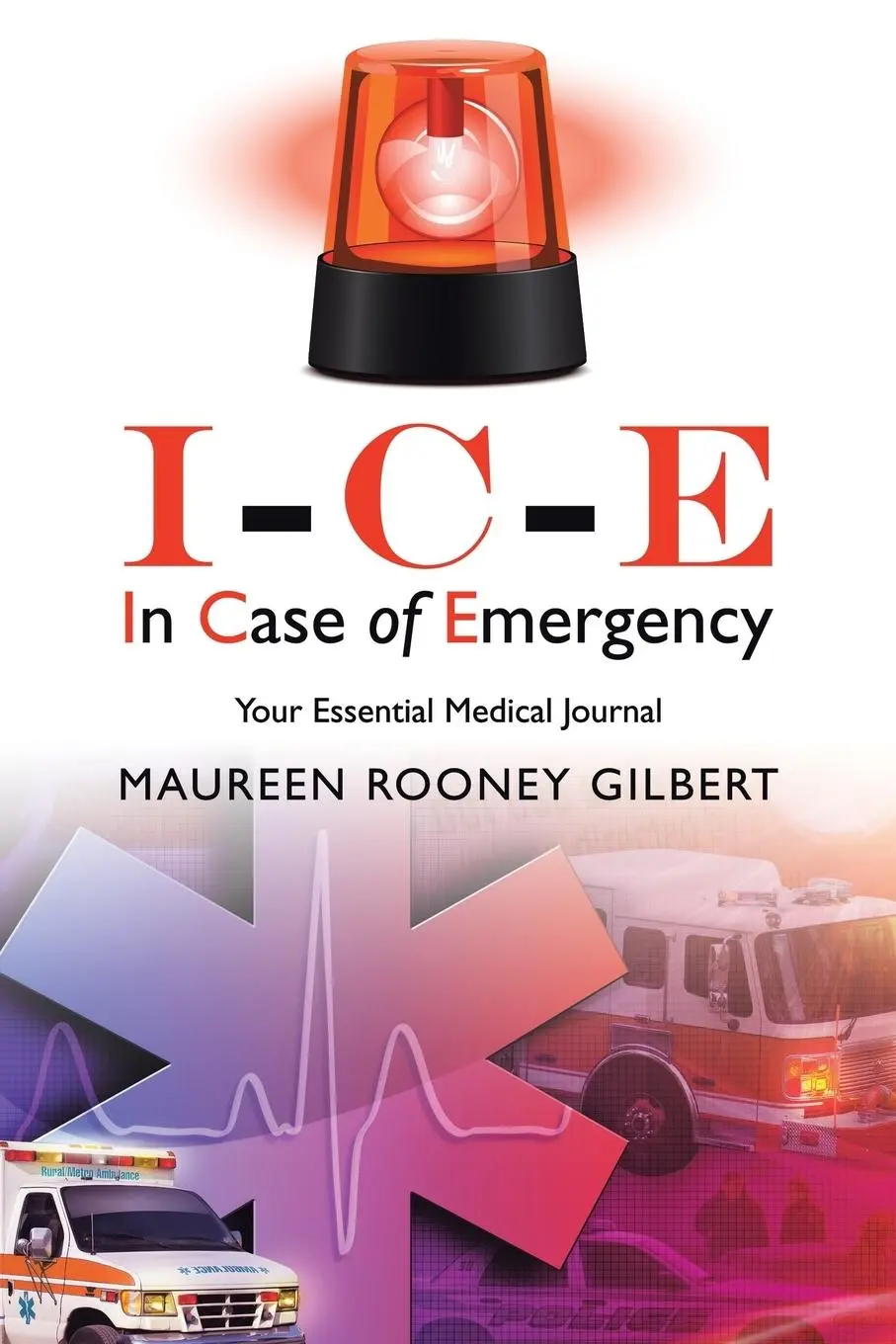 Cover: 9781504379601 | I-C-E In Case of Emergency | Your Essential Medical Journal | Gilbert