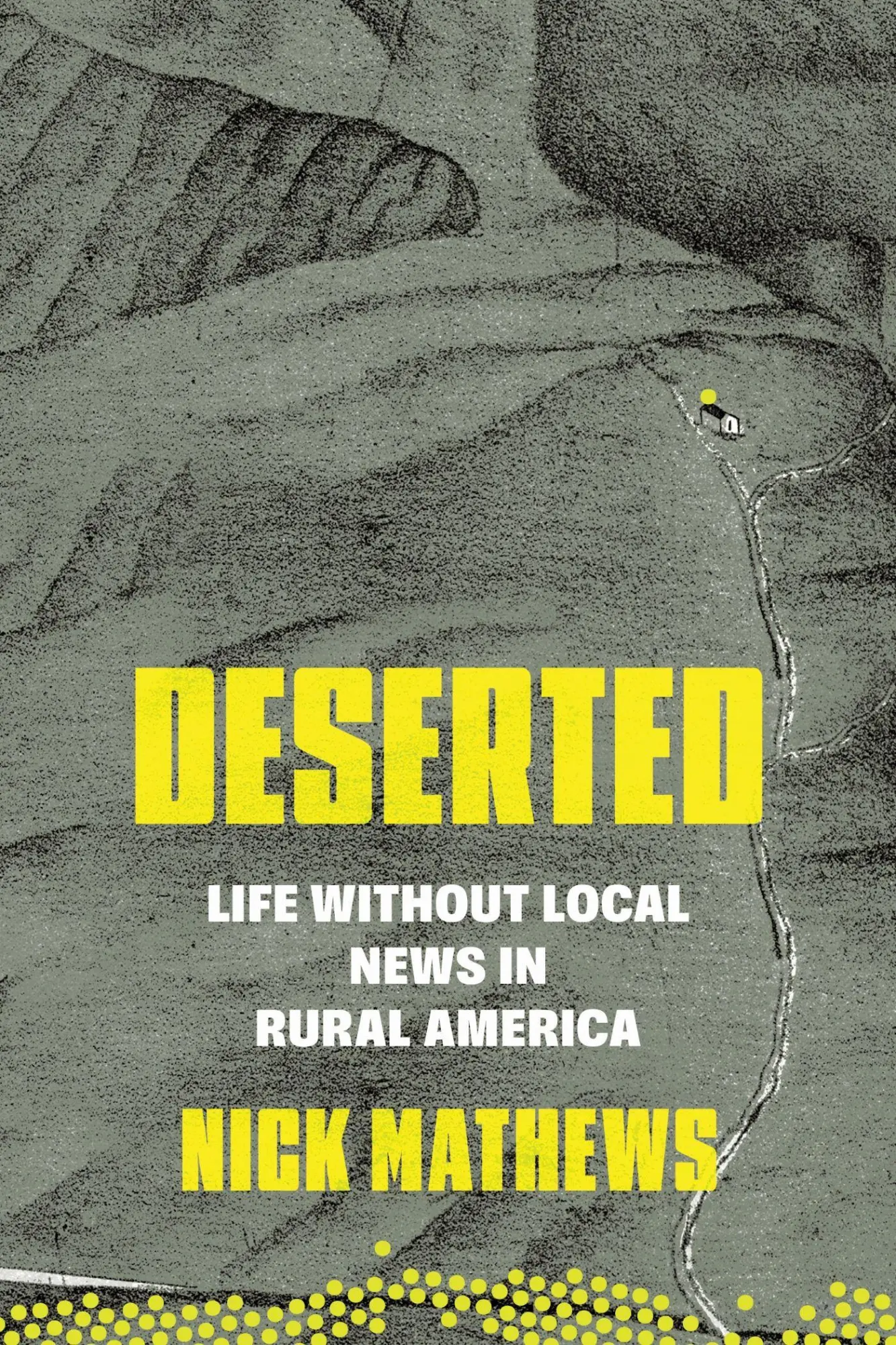 Cover: 9780252089701 | Deserted | Life Without Local News in Rural America | Nick Mathews