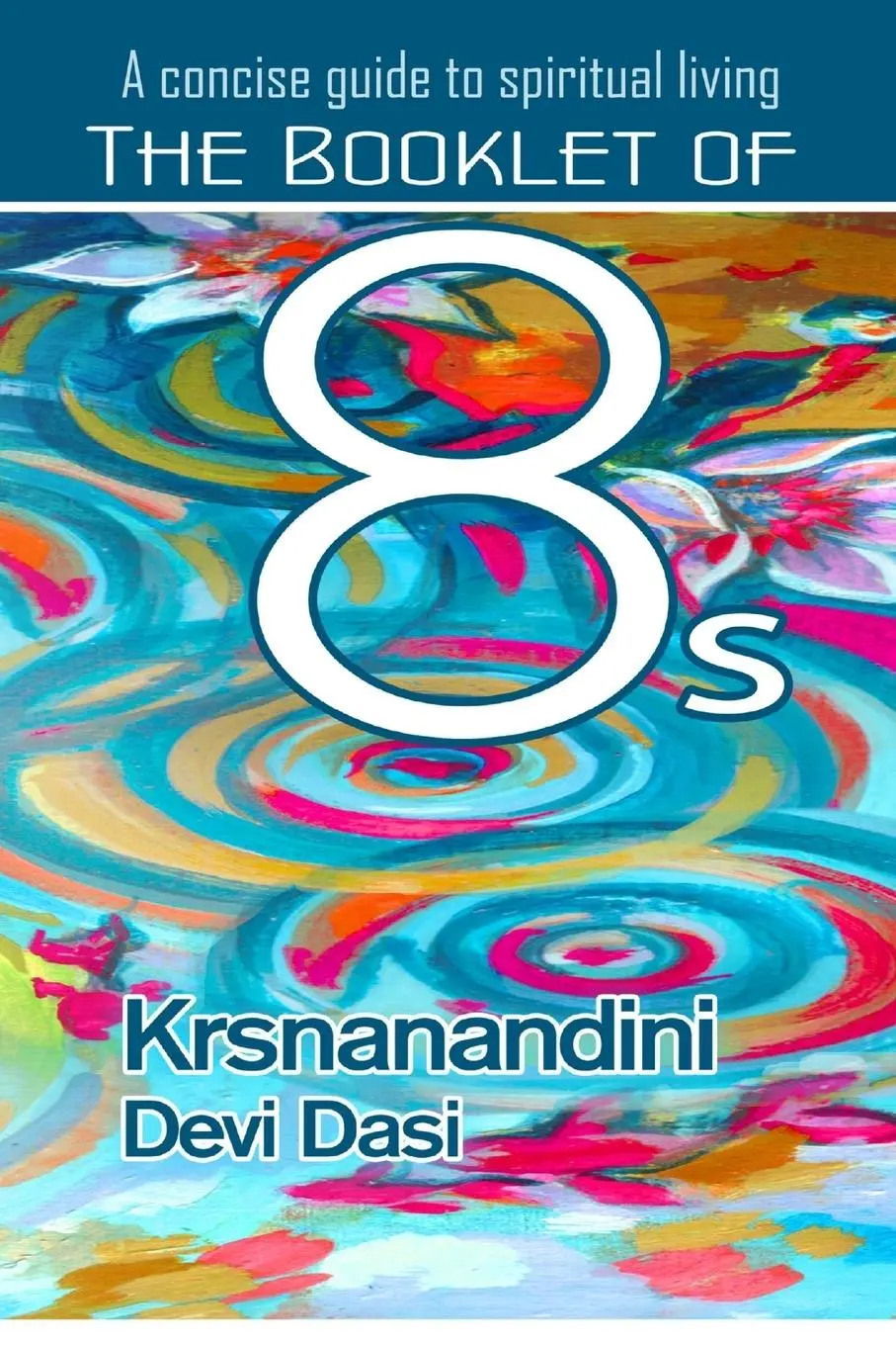 Cover: 9780988209701 | A Concise Guide to Spiritual Living | The Booklet of Eights | Dasi