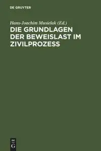 Cover: 9783110049701 | Die Grundlagen der Beweislast im Zivilprozeß | Hans-Joachim Musielak