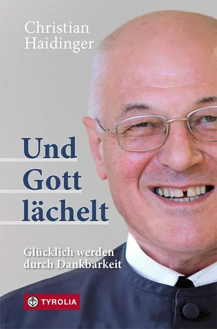 Cover: 9783702239701 | Und Gott lächelt | Glücklich werden durch Dankbarkeit | Haidinger