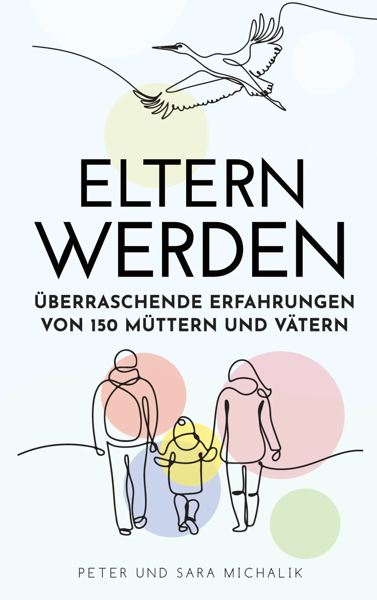 Eltern werden: Überraschende Erfahrungen von 150 Müttern und Vätern