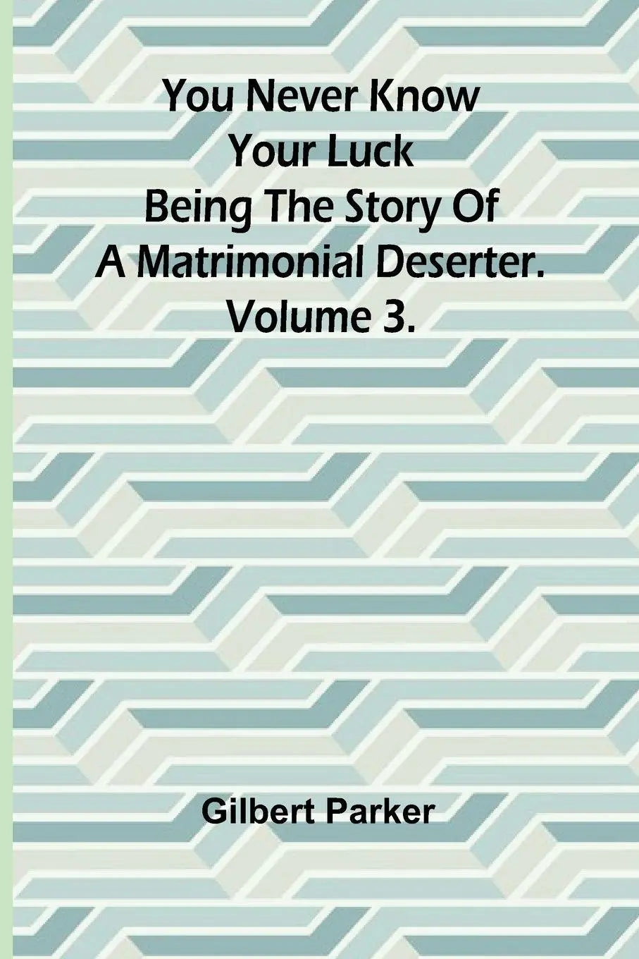 Cover: 9789362999801 | You Never Know Your Luck; being the story of a matrimonial...