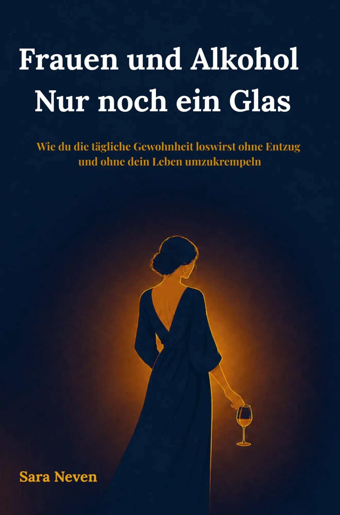 Cover: 9789403889801 | Frauen und Alkohol Nur noch ein Glas | Sara Neven¿ | Taschenbuch
