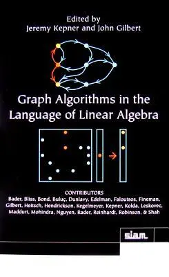 Cover: 9780898719901 | Graph Algorithms in the Language of Linear Algebra | Kepner (u. a.)