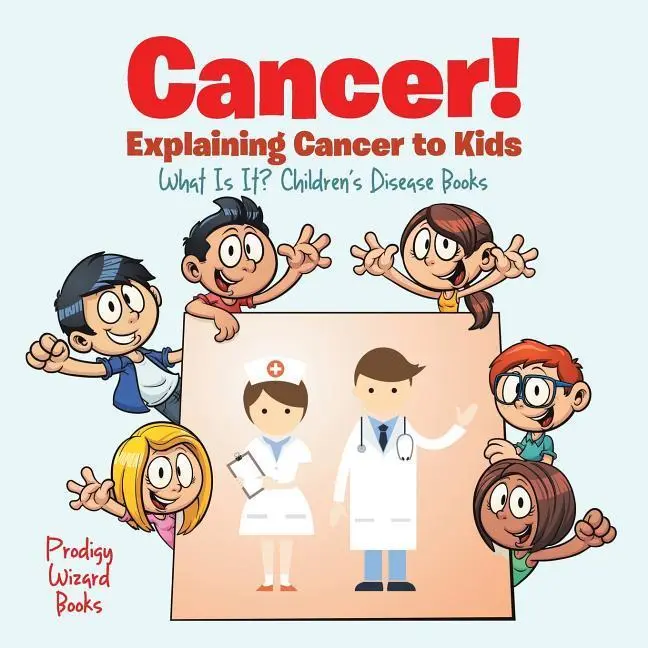 Cover: 9781683239901 | Cancer! Explaining Cancer to Kids - What Is It? - Children's...