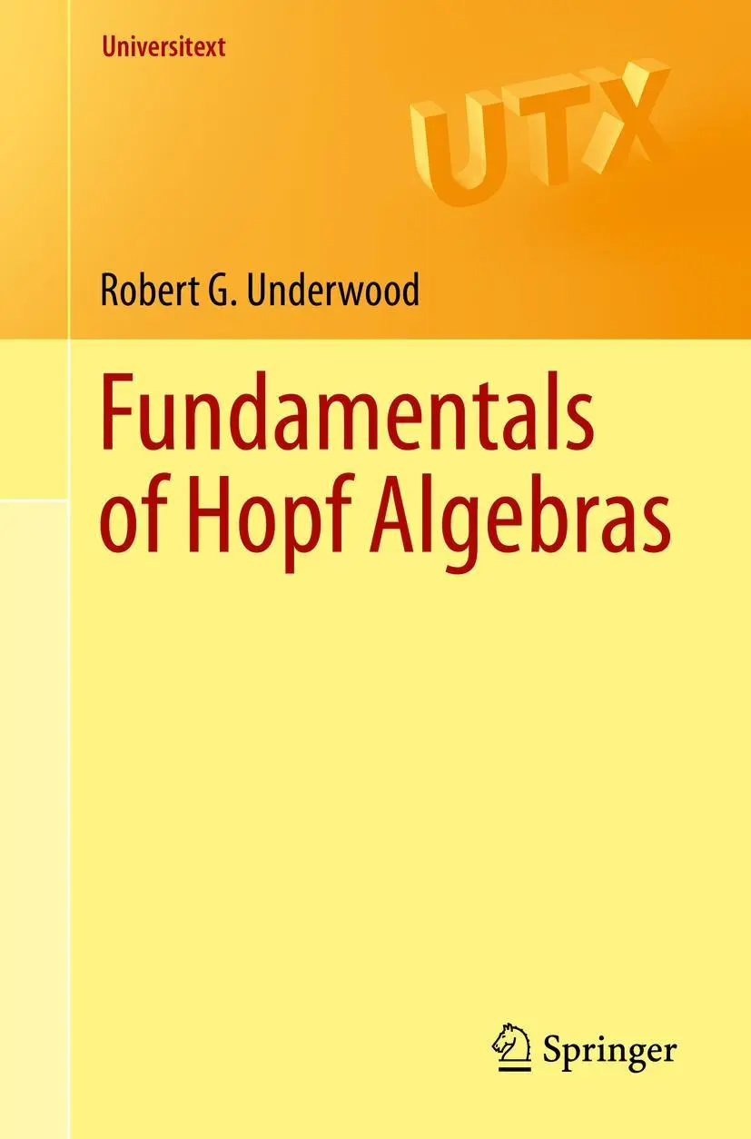 Cover: 9783319189901 | Fundamentals of Hopf Algebras | Robert G. Underwood | Taschenbuch Cover: 9783319189901 | Fundamentals of Hopf Algebras | Robert G. Underwood | Taschenbuch