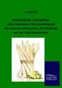 Cover: 9783864449901 | Erfolgreicher Spargelbau | A. Lipschitz | Taschenbuch | Paperback