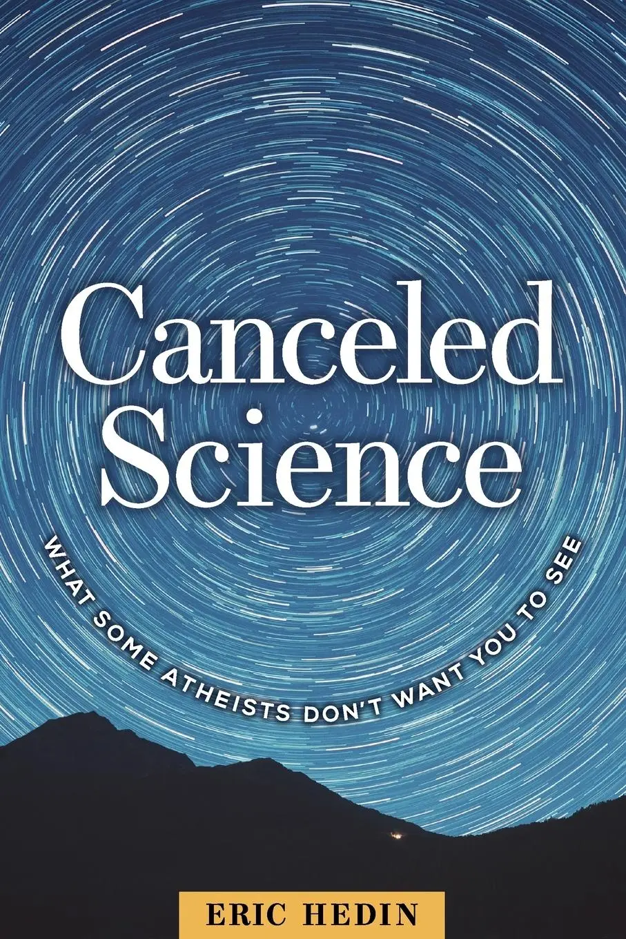Cover: 9781637120002 | Canceled Science: What Some Atheists Don't Want You to See | Hedin