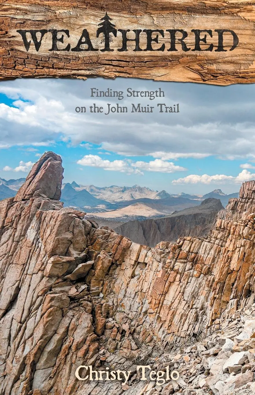 Cover: 9781737590002 | Weathered | Finding Strength on the John Muir Trail | Christy Teglo
