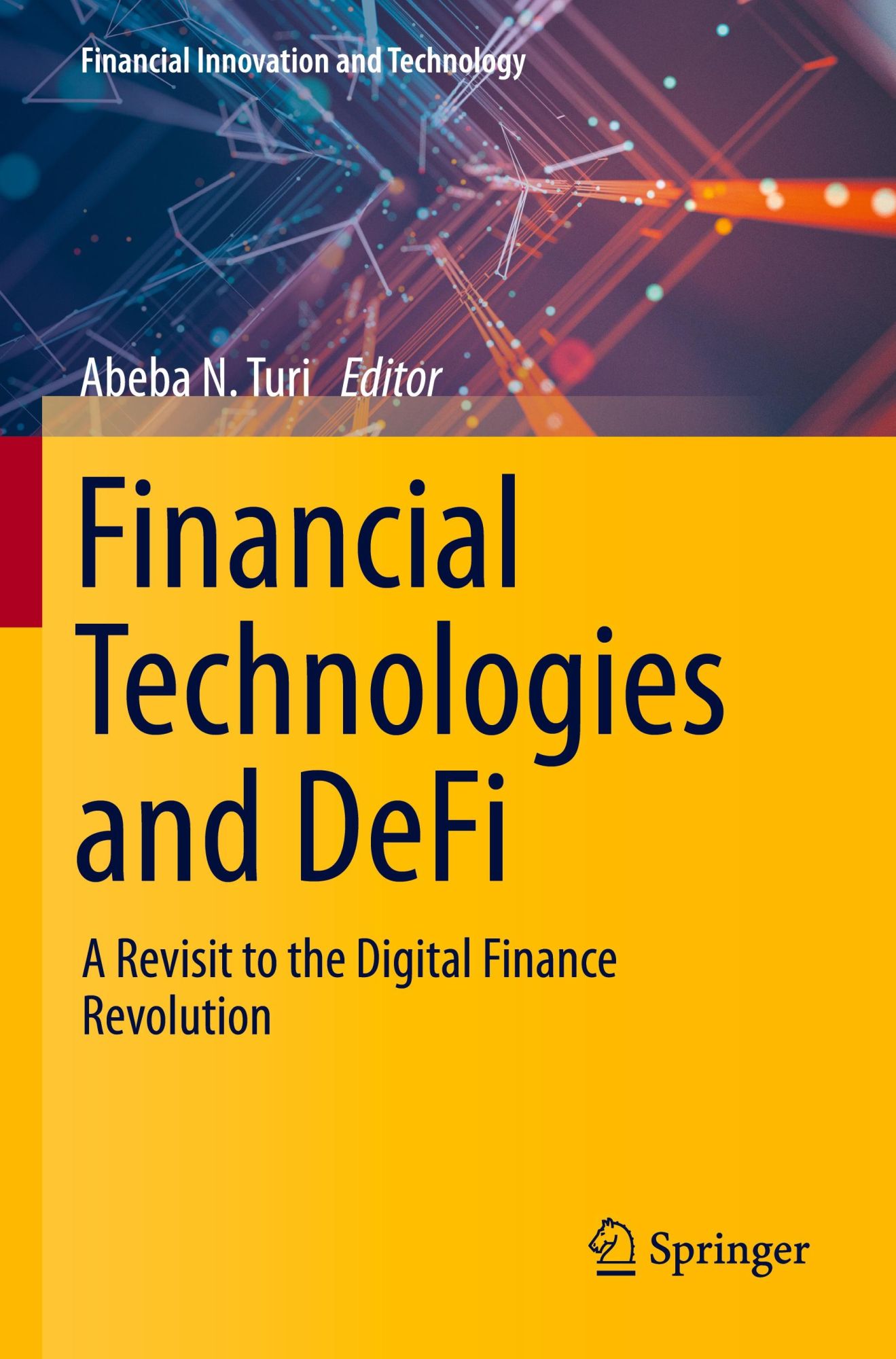 Financial Technologies and DeFi: A Revisit to the Digital Finance Revolution (Financial Innovation and Technology)