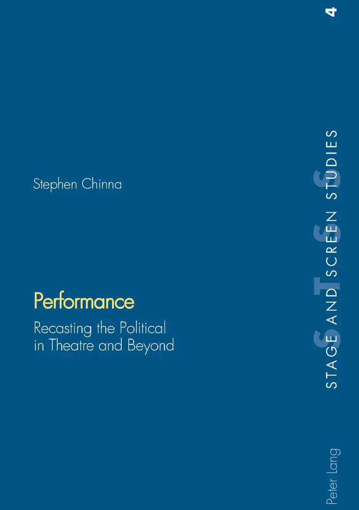 Performance: Recasting the Political in Theatre and Beyond (Stage and Screen Studies)