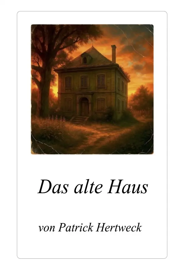 Cover: 9783565100002 | Das alte Haus | DE | Patrick Hertweck | Taschenbuch | 60 S. | Deutsch