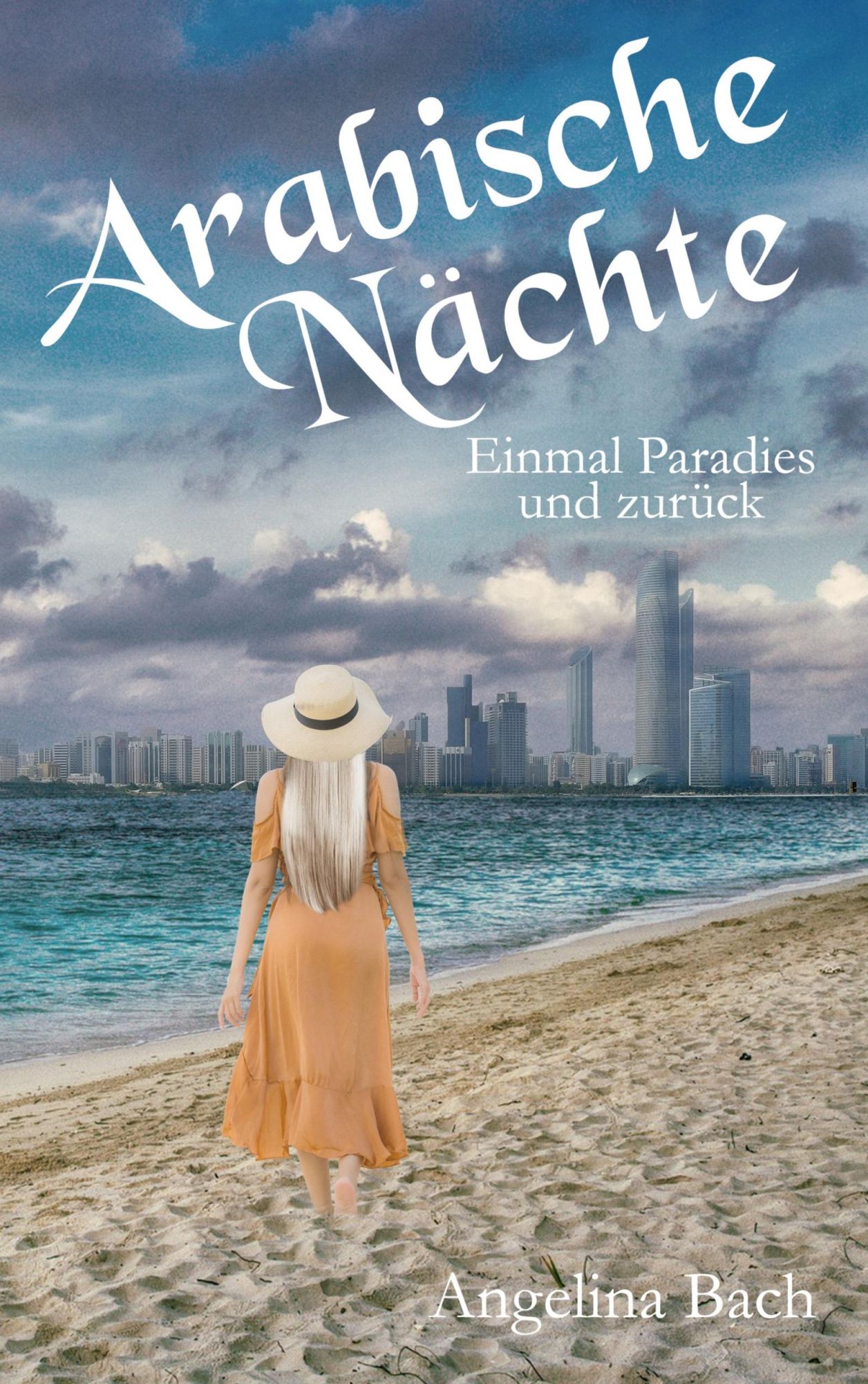 Cover: 9783754360002 | Arabische Nächte | Einmal Paradies und zurück | Angelina Bach | Buch