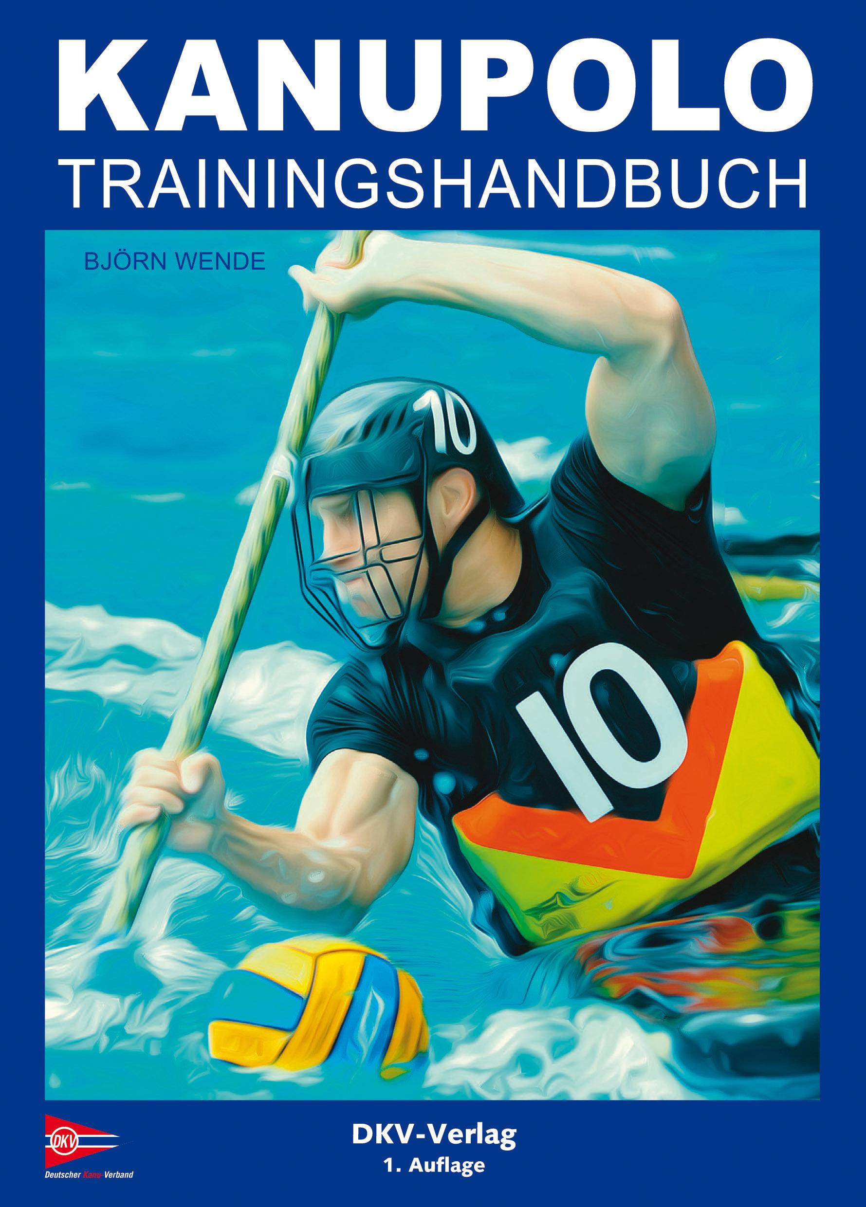 Cover: 9783968060002 | Kanupolo Trainingshandbuch | Björn Wende | Taschenbuch | 282 S. | 2020