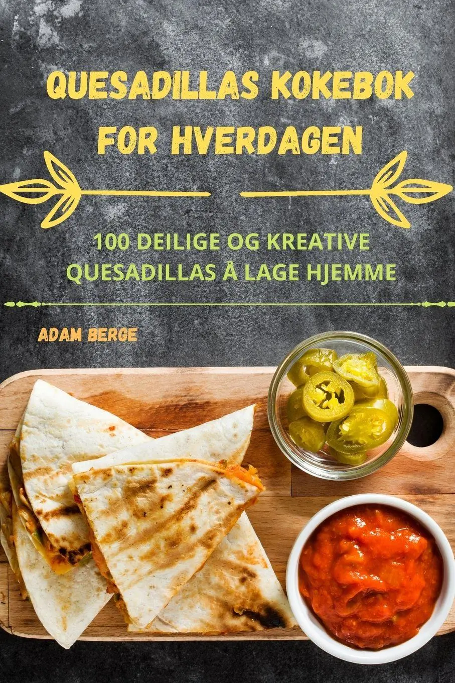 Cover: 9781783570102 | QUESADILLAS KOKEBOK FOR HVERDAGEN | Adam Berge | Taschenbuch | ?