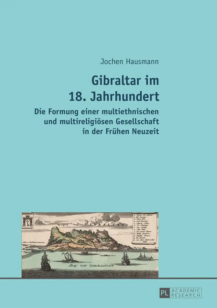 Gibraltar im 18. Jahrhundert: Die Formung einer multiethnischen und multireligiösen Gesellschaft in der Frühen Neuzeit