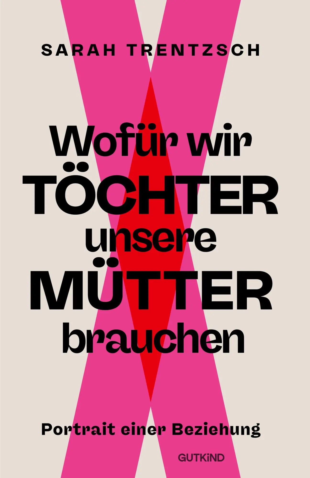 Cover: 9783690450102 | Wofür wir Töchter unsere Mütter brauchen | Sarah Trentzsch | Buch