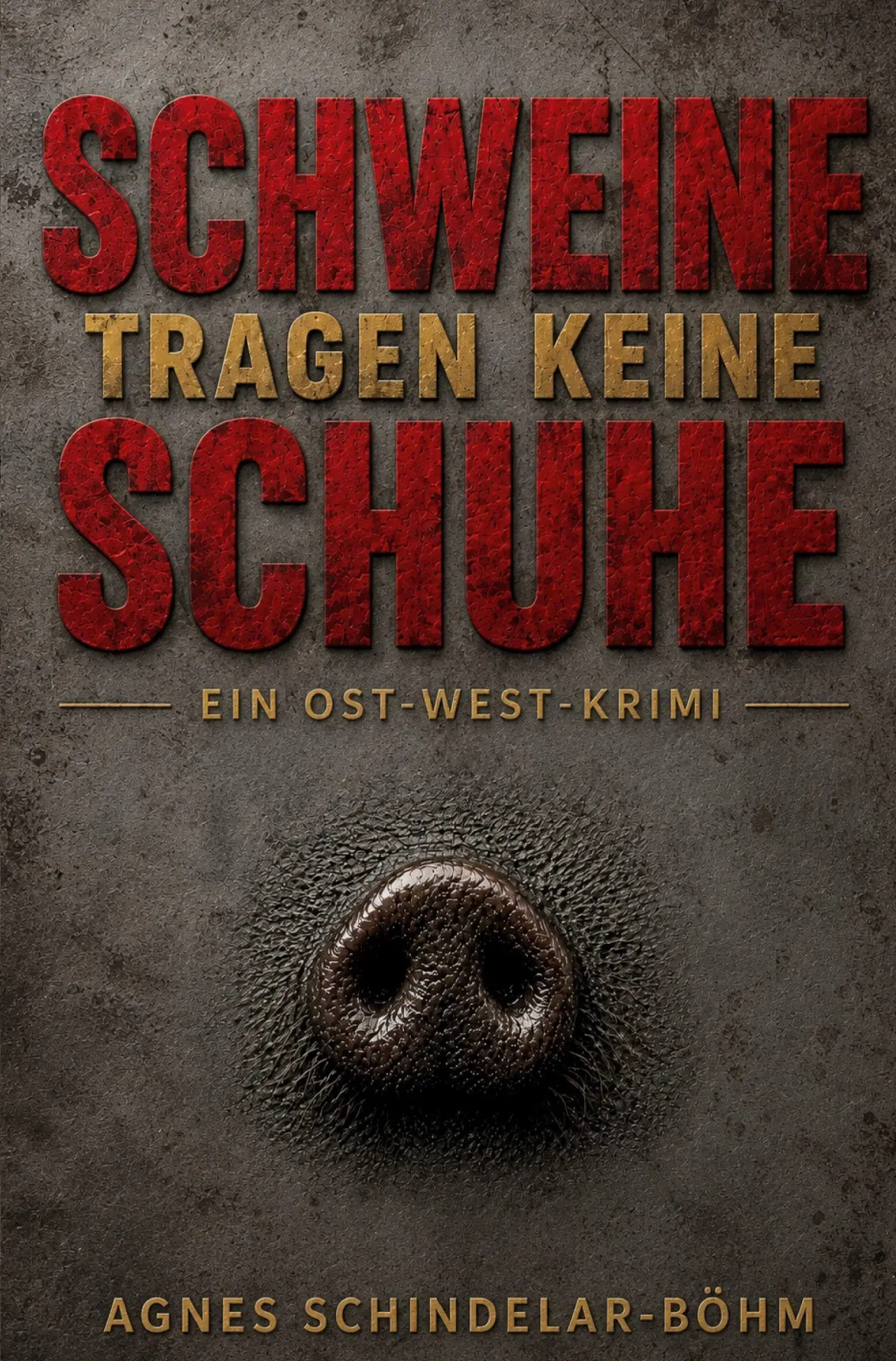 Cover: 9783692430102 | Schweine tragen keine Schuhe | Ein Ost-West-Krimi | Schindelar-Böhm