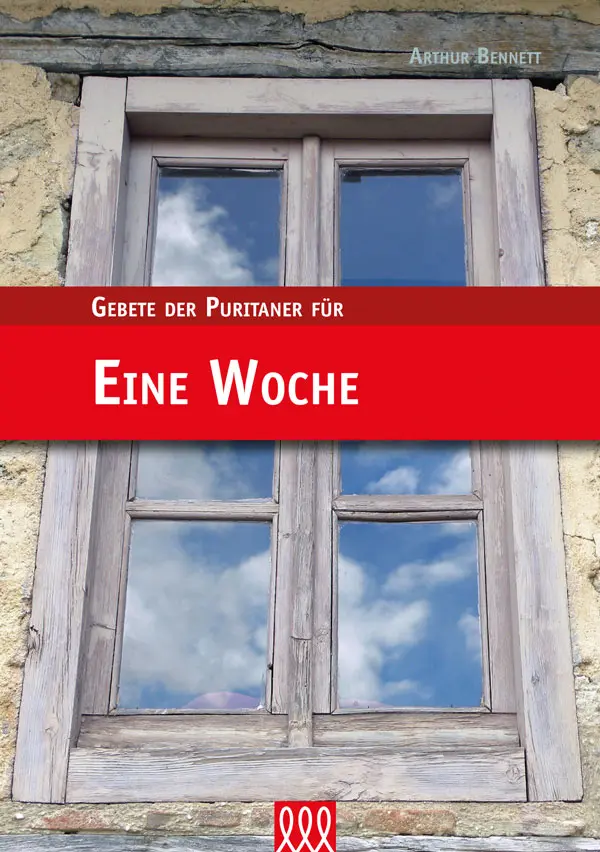 Cover: 9783943440102 | Eine Woche | Reihe: Gebete der Puritaner, Band 2 | Arthur Bennett