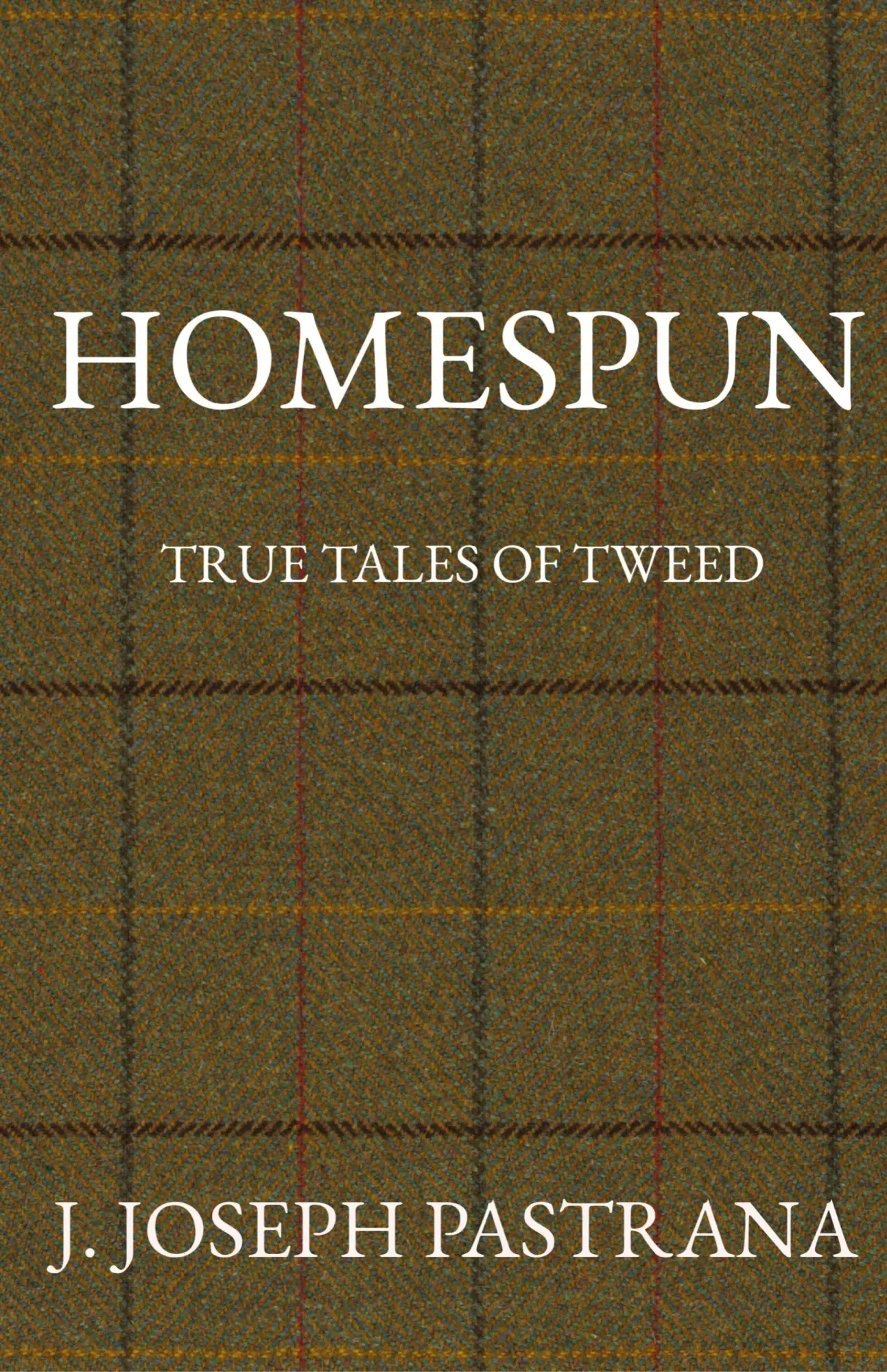 Cover: 9780578350202 | Homespun | True Tales of Tweed | J Joseph Pastrana | Buch | Gebunden